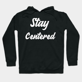 Stay Centered Hoodie